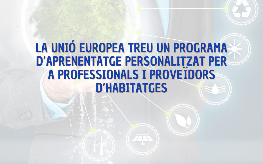 Ajuda europea per impulsar la construcció i rehabilitació sostenible d’habitatges assequibles